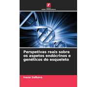 Perspetivas reais sobre os aspetos endócrinos e genéticos do esqueleto