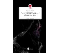 *~...PERSPEXION...~* Chaos im Blut. Life is a Story - story.one