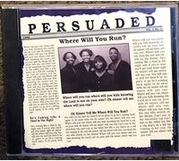 Persuaded - Where Will You Run