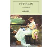Persuasion: A Classic Historical Romance Novel