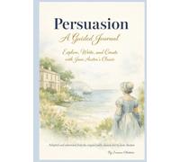 Persuasion A Guided Journal: Reflect, Write, and Create (Annotated Edition). |7 x 10 inches, 350 pages|