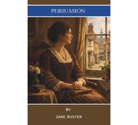 Persuasion: A Timeless Romance Classic (Annotated)