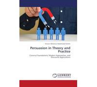 Persuasion in Theory and Practice: Classical Foundations, Modern Approaches, and Discourse Applications