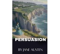 Persuasion: Step into a World of Love and Regret