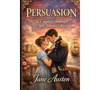 Persuasion The Complete Annotated Classic Romance Edition