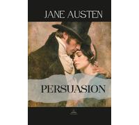 Persuasion: The Original Unabridged Novel of Enduring Love and Quiet Strength