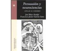 Persuasion Y Neurociencias. Apelar Al Cerebro