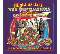 Persuasions - Might As Well: Persuasions Sing Grateful Dead