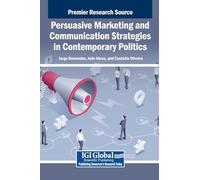 Persuasive Marketing and Communication Strategies in Contemporary Politics
