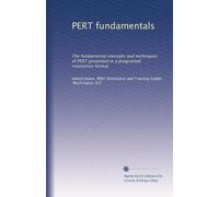 PERT fundamentals: The fundamental concepts and techniques of PERT presented in a programed instruction format