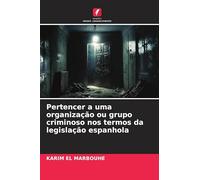 Pertencer a uma organização ou grupo criminoso nos termos da legislação espanhola