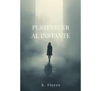 Pertenecer al instante: Historias de una búsqueda que nunca salió como imaginé