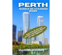 Perth Guida Di Viaggio 2025: Segreti locali, itinerari perfetti e consigli intelligenti per ogni viaggiatore