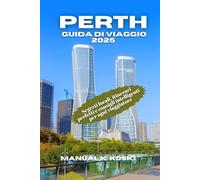 Perth Guida Di Viaggio 2025: Segreti locali, itinerari perfetti e consigli intelligenti per ogni viaggiatore