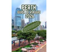 Perth Guida di viaggio 2026: La guida completa per gli addetti ai lavori a Perth 2026: principali attrazioni, hotel, cibo, gite di un giorno e consigli sulla sicurezza