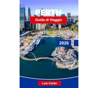 Perth Guida di Viaggio 2026: Scopri la città più soleggiata dell'Australia con spiagge, regione vinicola, parchi e avventure all'aria aperta