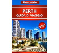 Perth Guida di viaggio 2026: Tutto ciò che la gente del posto vorrebbe che tu sapessi prima di visitare Perth