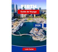 Perth Guide de voyage 2026: Découvrez la ville la plus ensoleillée d'Australie avec ses plages, sa région viticole, ses parcs et ses aventures en plein air