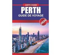 PERTH GUIDE DE VOYAGE 2026: Soleil, mer et vie urbaine : explorez les plages immaculées de Perth, la culture vibrante et les merveilles naturelles de l'Australie-Occidentale