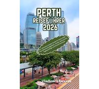 Perth Reiseführer 2026: Der ultimative Insider-Guide für Perth 2026 - Top-Sehenswürdigkeiten, Hotels, Restaurants, Tagesausflüge und Sicherheitstipps