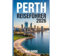 PERTH REISEFÜHRER 2026: Der vollständige Reiseführer zu Perths Sehenswürdigkeiten, Stränden, Restaurants, Tagesausflügen und Geheimtipps