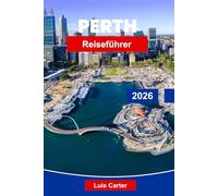 Perth Reiseführer 2026: Entdecken Sie Australiens sonnigste Stadt mit Stränden, Weinland, Parks und Outdoor-Abenteuern