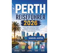Perth Reiseführer 2026: Insider-Tipps, versteckte Juwelen, malerische Ausflugsziele, lokale Spezialitäten und stressfreie Planung für jeden Reisenden