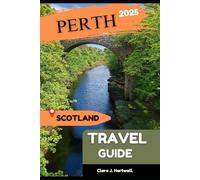 PERTH, SCOTLAND TRAVEL GUIDE 2025