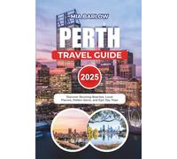 PERTH TRAVEL GUIDE 2025: Discover Stunning Beaches, Local Flavors, Hidden Gems, and Epic Day Trips