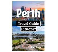Perth Travel Guide 2026-2027: Chase the Indian Ocean Sunsets, Quokka Island Adventures, Swan River Secrets, and Sundowner Rituals of Australia's Most Seductive West Coast Escape