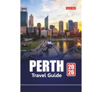 PERTH TRAVEL GUIDE 2026: Explore Beaches, Hidden Gems, Local Food, and Adventure Activities for Your Western Australia Vacation