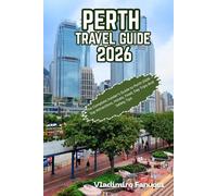 Perth Travel Guide 2026: The Complete Insider’s Guide to Perth 2026 -Top Attractions, Hotels, Food, Day Trips And Safety Tips