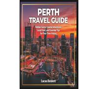 Perth Travel Guide: Hidden Gems, Coastal Adventures, Local Food, and Essential Tips for First-Time Visitors (Epic Destinations Travel Guides)