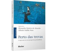 PERTO DAS TREVAS: A DEPRESSãO EM SEIS PERSPECTIVAS PSICANALíTICAS