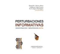 Perturbaciones informativas. Desinformación y mediatización digital