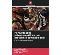 Perturbações psicossomáticas que afectam a cavidade oral: A boca como espelho da mente