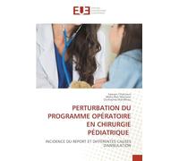 PERTURBATION DU PROGRAMME OPÉRATOIRE EN CHIRURGIE PÉDIATRIQUE: INCIDENCE DU REPORT ET DIFFÉRENTES CAUSES D'ANNULATION