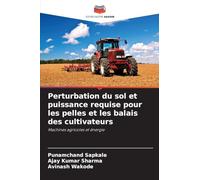 Perturbation du sol et puissance requise pour les pelles et les balais des cultivateurs: Machines agricoles et énergie