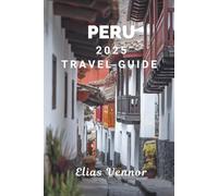 PERU 2025 TRAVEL GUIDE: Make the Days Count Without Overthinking the Trip