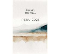 Peru 2025 Travel journal: Easy to pack and carry Illustrated Notebook and planner