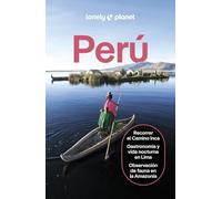 Perú 8: Rutas detalladas, las mejores experiencias, mapas y consejos de expertos (Guías de País Lonely Planet)