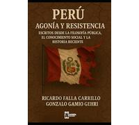 Perú: agonía y resistencia: Escritos desde la filosofía pública, el conocimiento social y la historia reciente