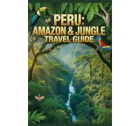Peru: Amazon & Jungle Travel Guide (Untamed Frontiers Travel Series)