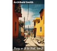 Peru As It Is (vol. 1&2) (ebook)