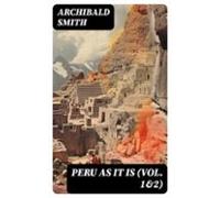 Peru As It Is (vol. 1&2) (ebook)