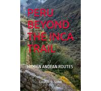 PERU BEYOND THE INCA TRAIL: HIDDEN ANDEAN ROUTES