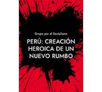 Peru: Creacion Heroica De Un Nuevo Rumbo