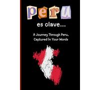 Peru es clave: A Journey Through Peru, Captured in Your Words