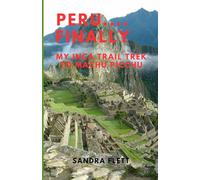 PERU....FINALLY: MY INCA TRAIL TREK TO MACHU PICCHU