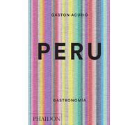 Peru. Gastronomia (Peru: The Cookbook) (Spanish Edition)